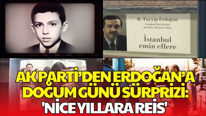 AK Parti'den Erdoğan'ın Doğum Gününe Özel Video Klip: ‘Nice Yıllara Reis’